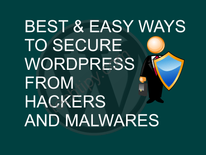 Best and Easy ways to secure WordPress from Hackers and Malwares