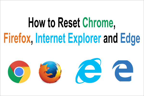 How to Reset Chrome, Firefox, Internet Explorer, Edge